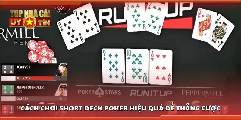 Cách chơi short deck poker hiệu quả để thắng cược