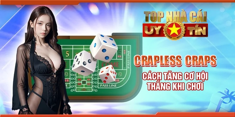Crapless craps - Cách tăng cơ hội thắng khi chơi