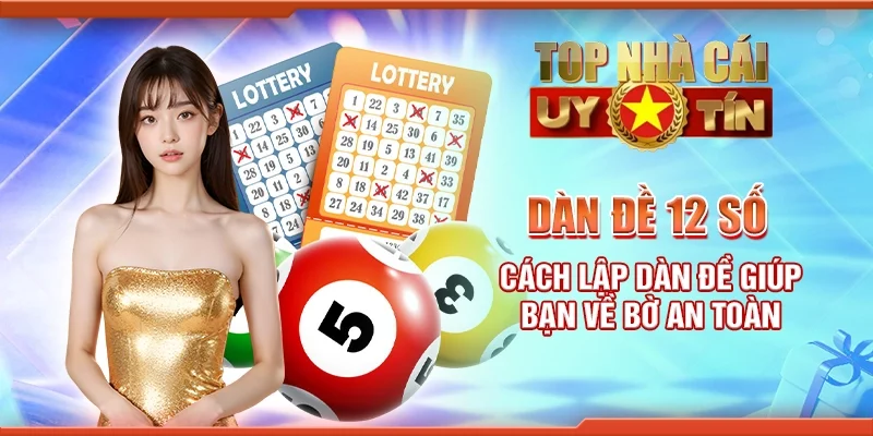 Dàn đề 12 số - Cách lập dàn đề giúp bạn về bờ an toàn