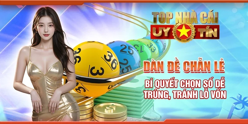 Dàn đề chẵn lẻ - Bí quyết chọn số dễ trúng, tránh lỗ vốn