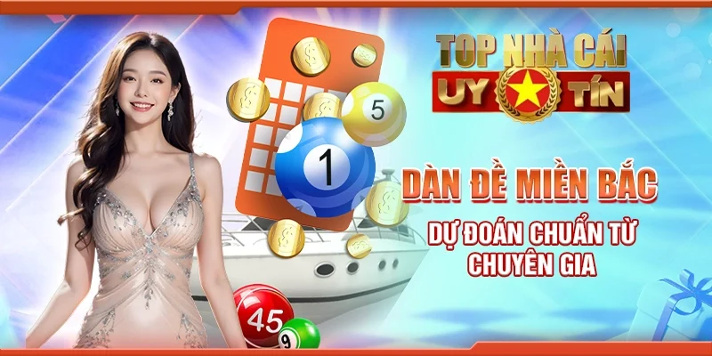 Dàn đề miền bắc - Dự đoán chuẩn từ chuyên gia