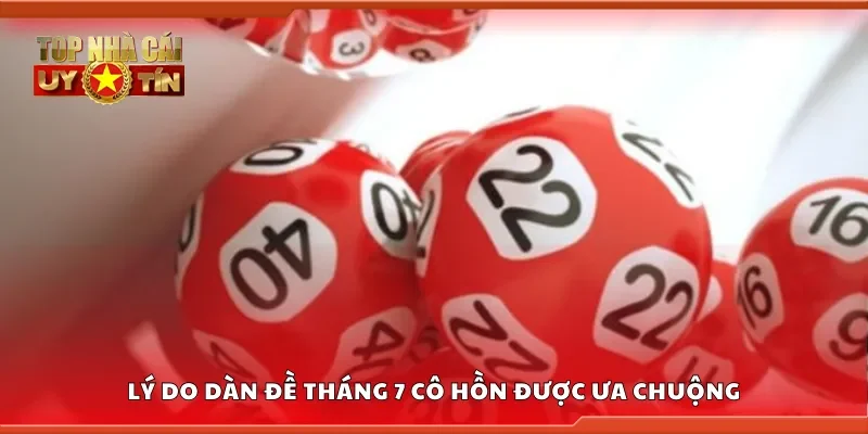 Lý do dàn đề tháng 7 cô hồn được ưa chuộng