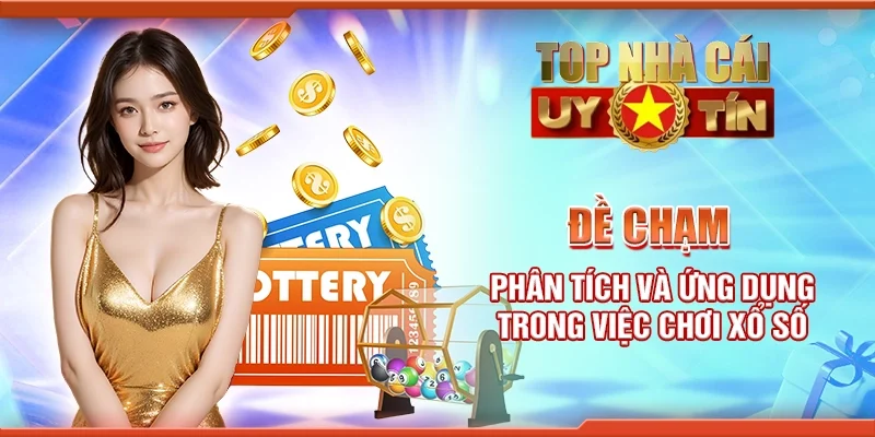Đề chạm - Phân tích và ứng dụng trong việc chơi xổ số