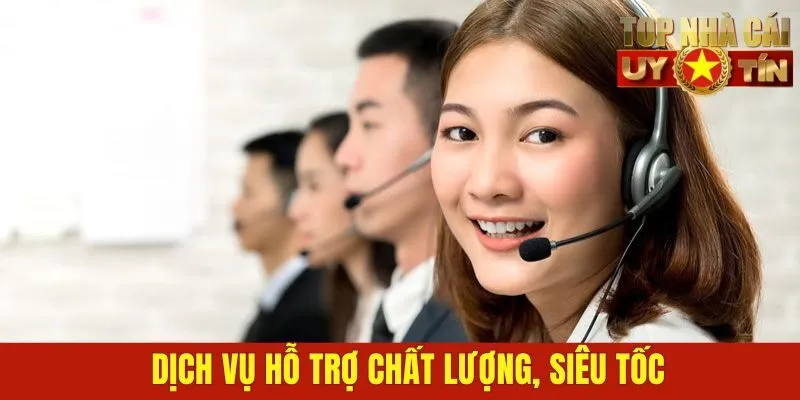 Dịch vụ hỗ trợ chất lượng, siêu tốc