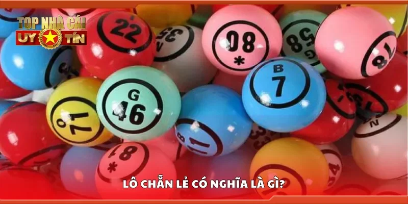 Lô chẵn lẻ có nghĩa là gì?