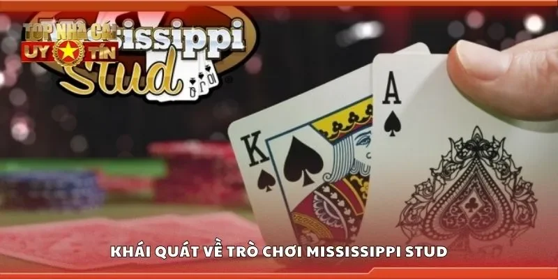 Khái quát về trò chơi mississippi stud