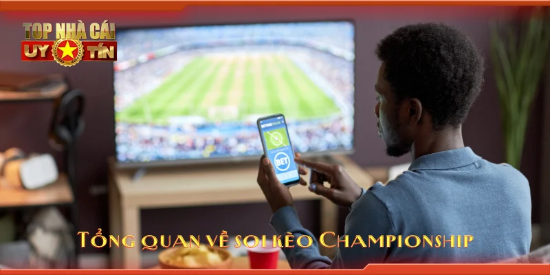 Tổng quan về soi kèo Championship