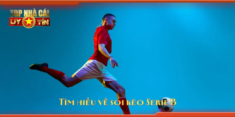 Tìm hiểu về soi kèo Serie B