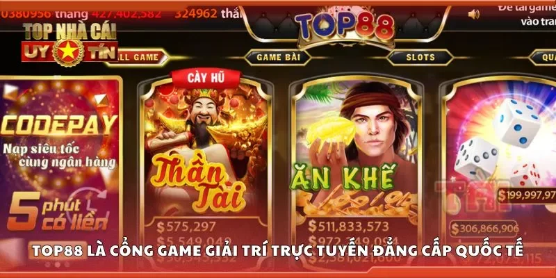 Top88 là cổng game giải trí trực tuyến đẳng cấp quốc tế