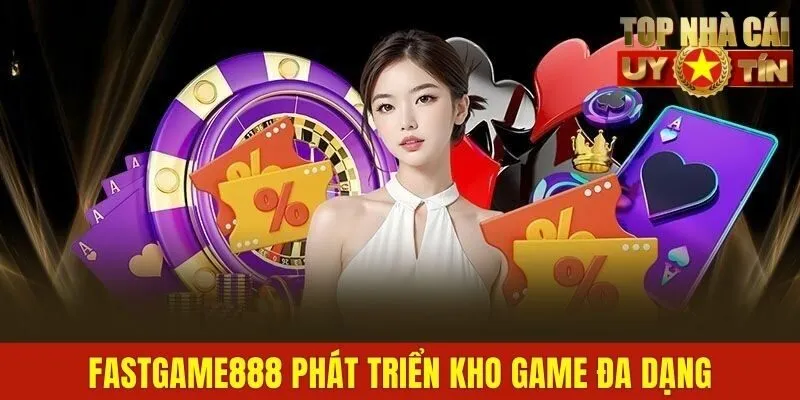 Fastgame888 phát triển kho game đa dạng