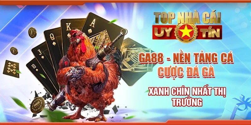 GA88 - Nền tảng cá cược đá gà xanh chín nhất thị trường