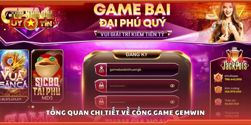 Tổng quan chi tiết về cổng game Gemwin