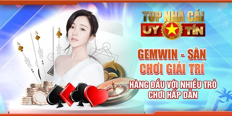 Gemwin - Sân chơi giải trí hàng đầu với nhiều trò chơi hấp dẫn