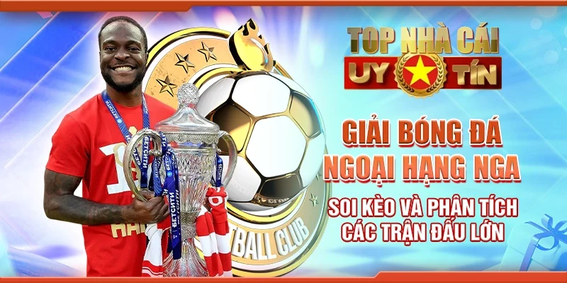 Giải bóng đá Ngoại hạng Nga soi kèo và phân tích các trận đấu lớn