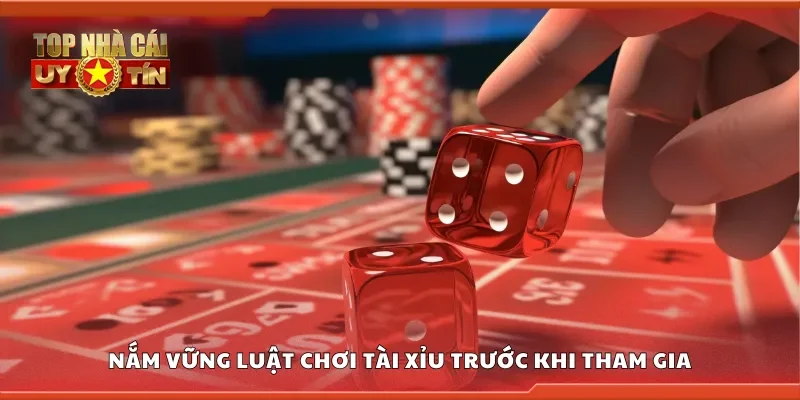 Nắm vững luật chơi tài xỉu trước khi tham gia