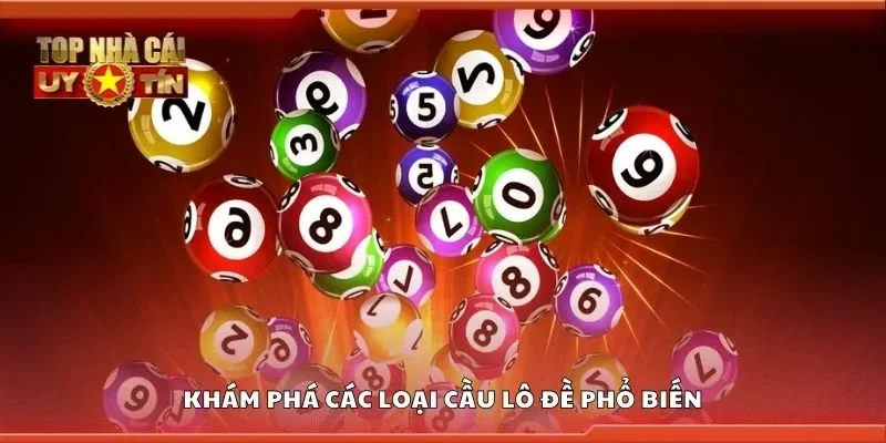 Khám phá các loại cầu lô đề phổ biến