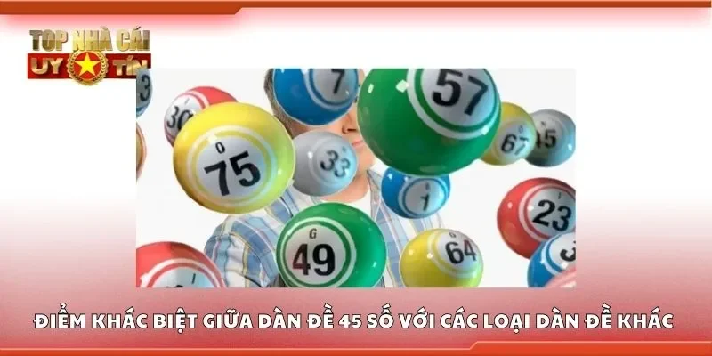 Điểm khác biệt giữa dàn đề 45 số với các loại dàn đề khác
