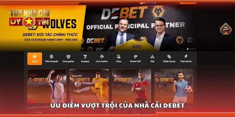 Ưu điểm vượt trội của nhà cái Debet