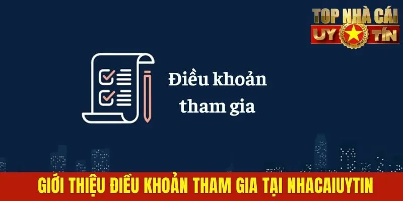 Giới thiệu điều khoản tham gia tại nhacaiuytin
