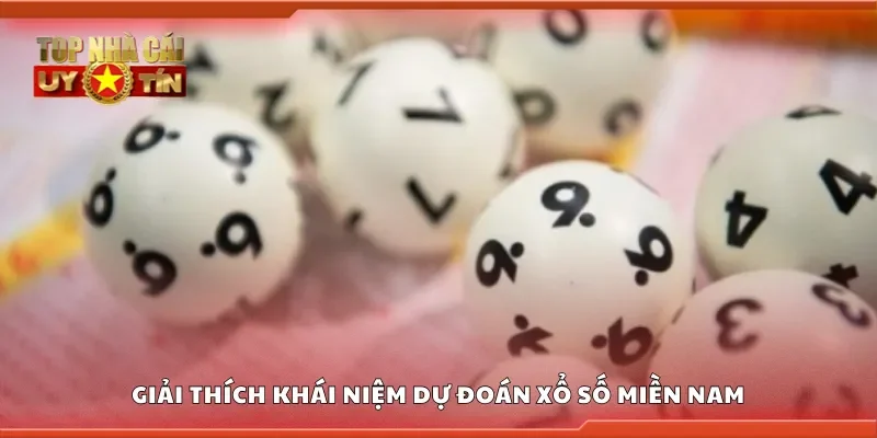 Giải thích khái niệm dự đoán xổ số miền Nam