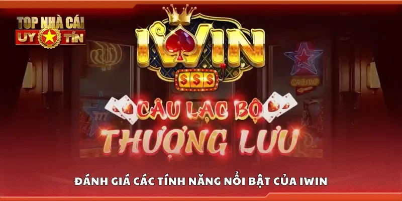 Đánh giá các tính năng nổi bật của iWin