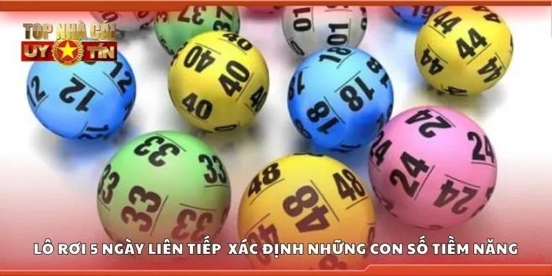 Lô rơi 5 ngày liên tiếp giúp xác định những con số tiềm năng