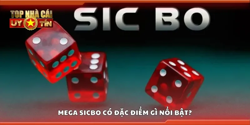 Mega sicbo có đặc điểm gì nổi bật?