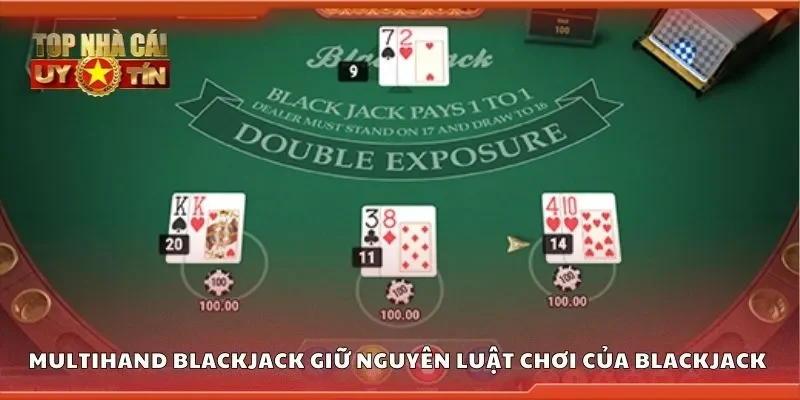 Multihand blackjack giữ nguyên luật chơi quen thuộc của Blackjack