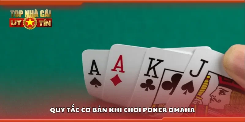 Quy tắc cơ bản khi chơi poker omaha