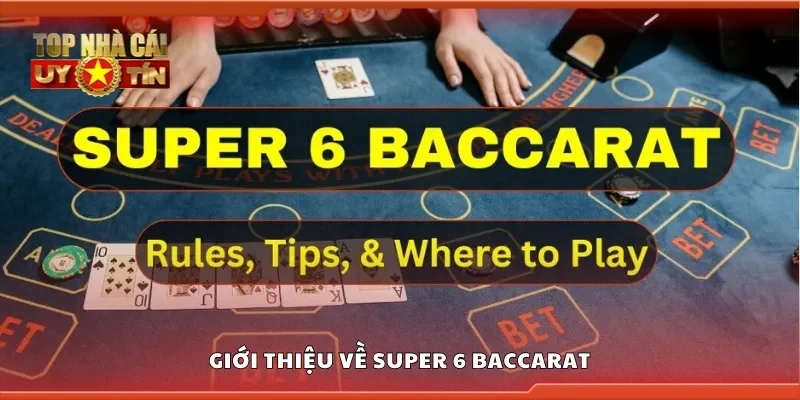 Giới thiệu về Super 6 Baccarat
