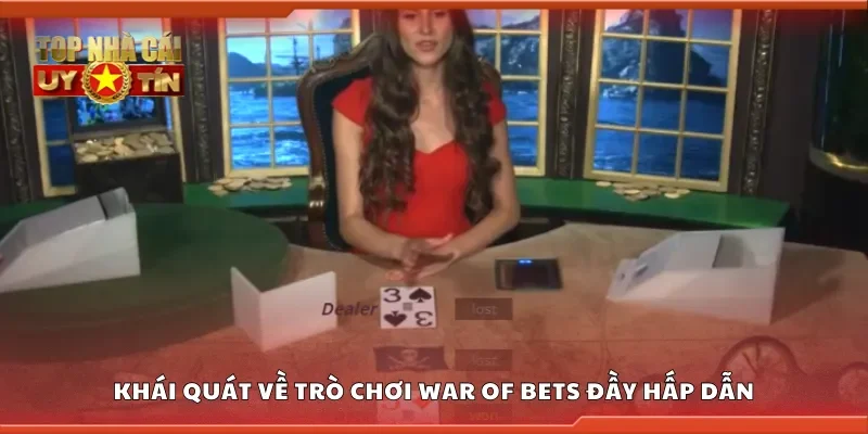 Khái quát về trò chơi war of bets đầy hấp dẫn