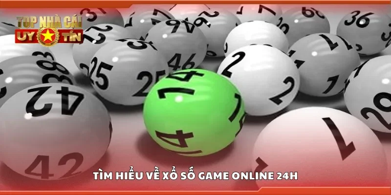 Tìm hiểu về xổ số game online 24h