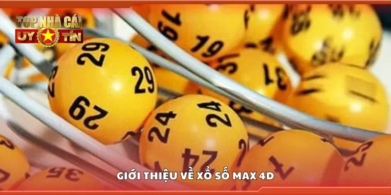 Giới thiệu về xổ số Max 4D