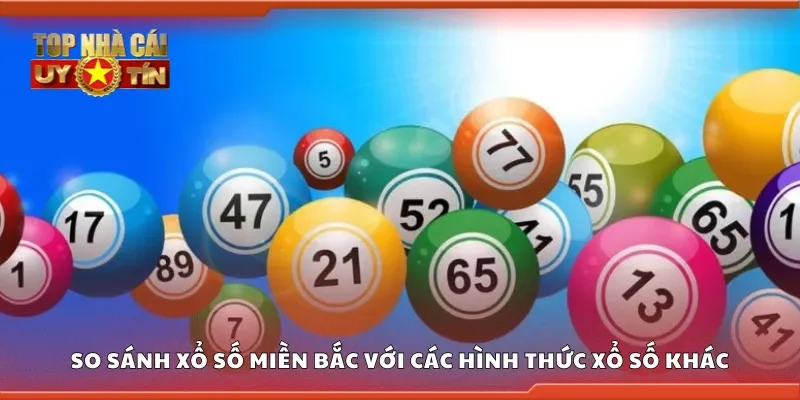 So sánh xổ số miền Bắc online với các hình thức xổ số truyền thống