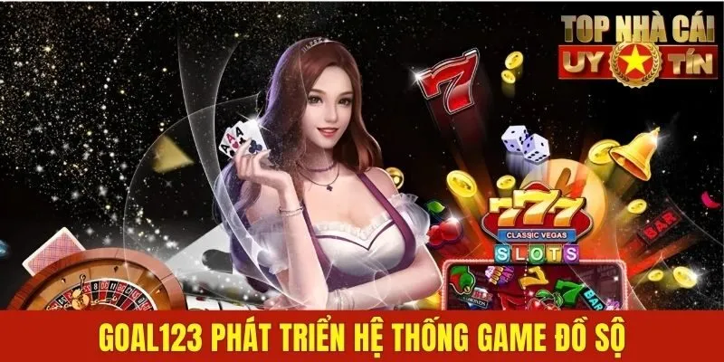 Goal123 phát triển kho game đồ sộ