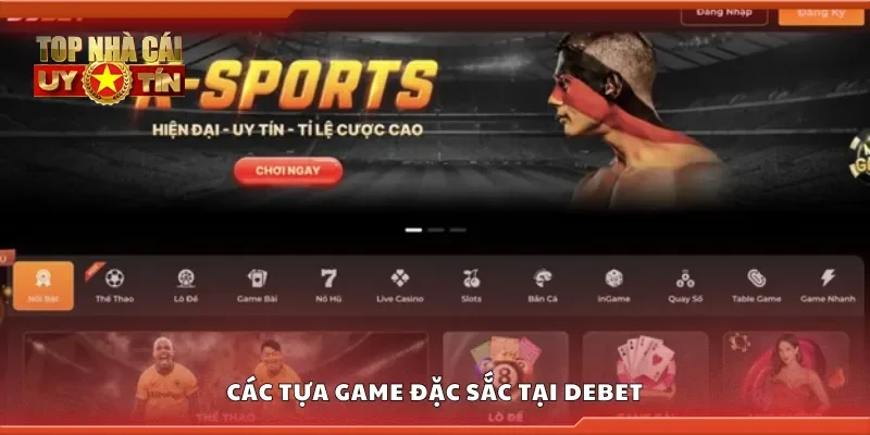 Một số tựa game đặc sắc tại Debet