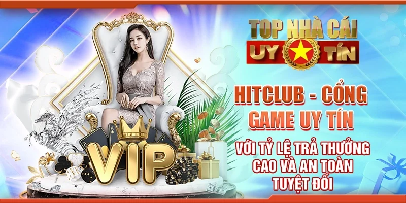 Hitclub - Cổng game uy tín với tỷ lệ trả thưởng cao và an toàn tuyệt đối