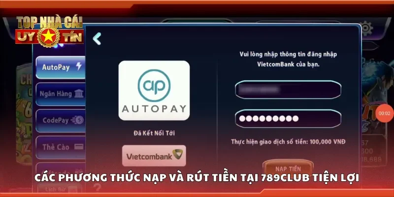 Các phương thức nạp và rút tiền tại 789Club tiện lợi