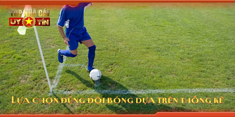 Lựa chọn đúng đội bóng dựa trên thống kê