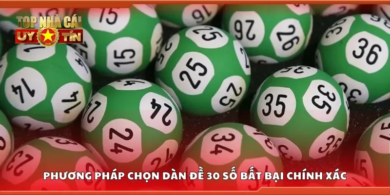 Phương pháp chọn dàn đề 30 số bất bại chính xác