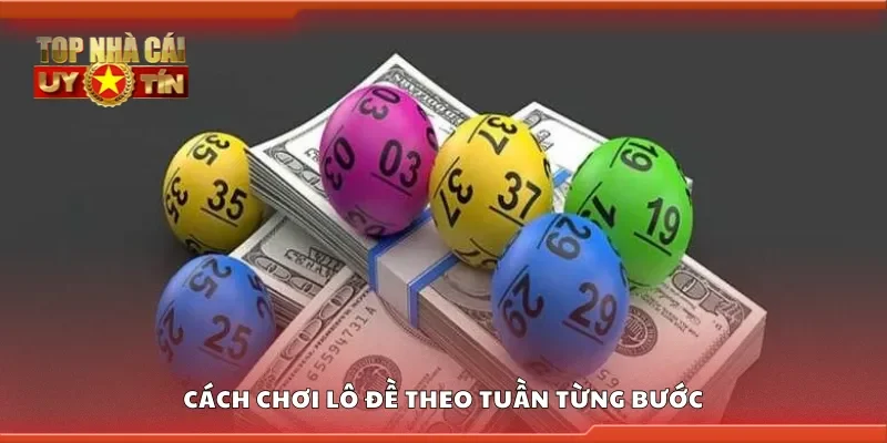 Hướng dẫn chơi lô đề theo tuần từng bước
