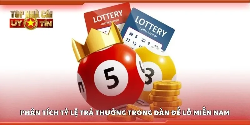Phân tích tỷ lệ trả thưởng trong dàn đề lô miền Nam