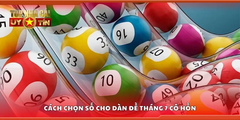 Cách chọn số cho dàn đề tháng 7 cô hồn
