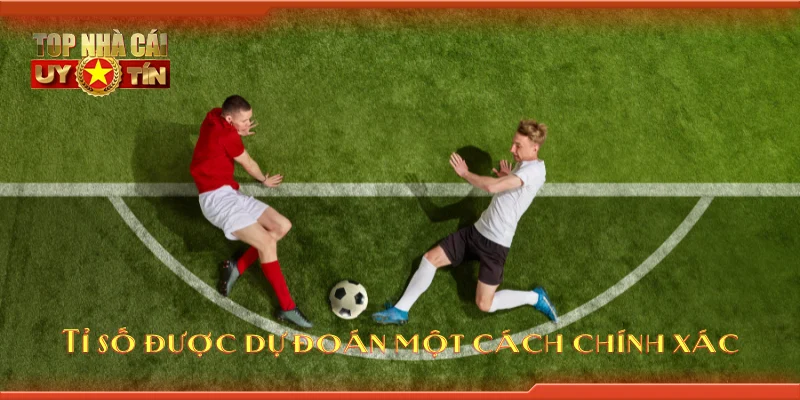 Tỉ số được dự đoán một cách chính xác