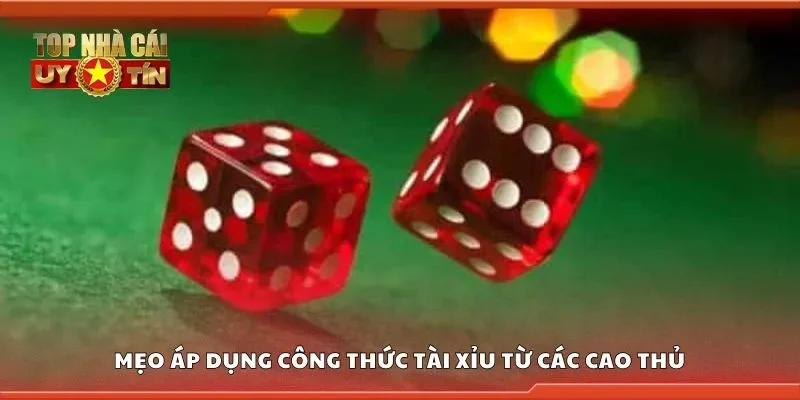 Mẹo áp dụng công thức tài xỉu từ các cao thủ