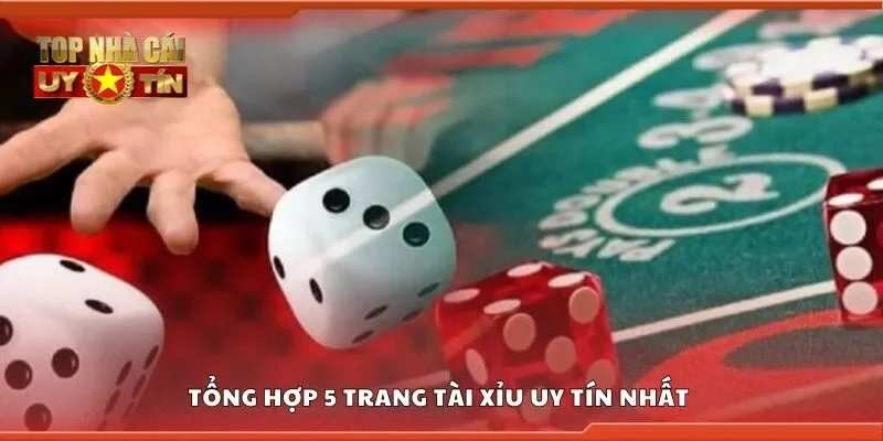 Tổng hợp 5 trang tài xỉu uy tín nhất