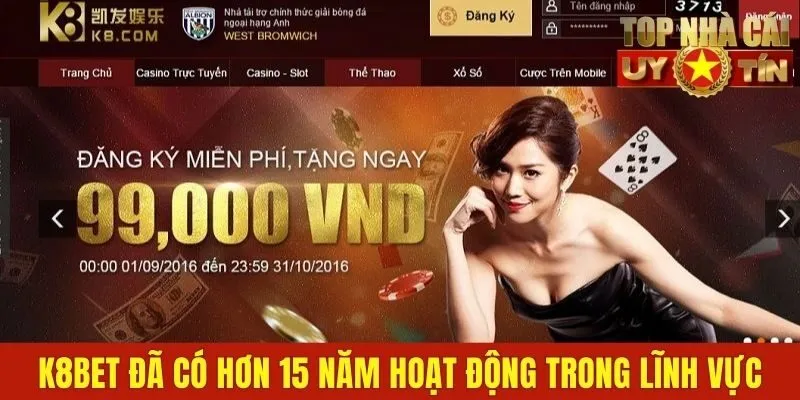 K8Bet đã có hơn 15 năm hoạt động trong lĩnh vực