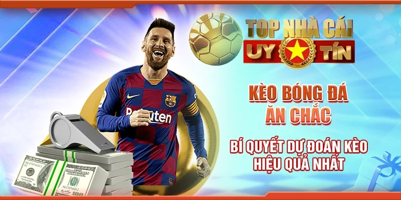 Kèo Bóng Đá Ăn Chắc Bí Quyết Dự Đoán Kèo Hiệu Quả Nhất