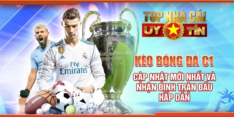 Kèo Bóng Đá C1 – Cập Nhật Mới Nhất và Nhận Định Trận Đấu Hấp Dẫn