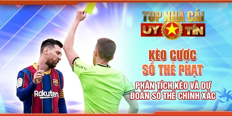 Kèo Cược Số Thẻ Phạt – Phân Tích Kèo Và Dự Đoán Số Thẻ Chính Xác